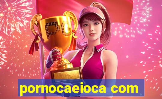 pornocaeioca com